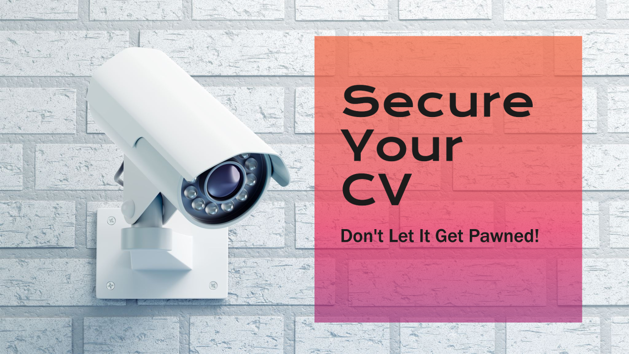 Protect your CV: Don't Let It Get Pawned!